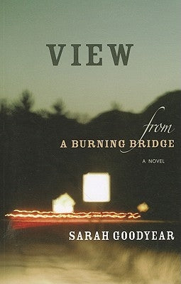 View from a Burning Bridge by Goodyear, Sarah
