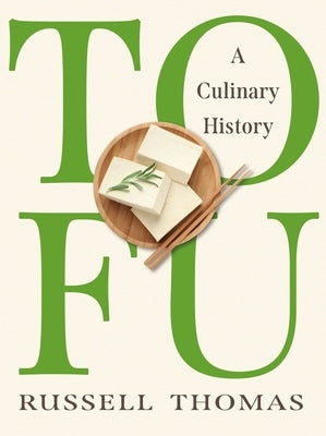 Tofu: A Culinary History by Thomas, Russell