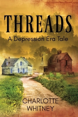 THREADS A Depression Era Tale by Whitney, Charlotte