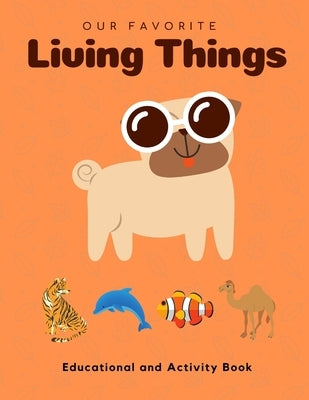 My Favorite Living Things: Educational and Activity Book: Teach your little one about Living Things! Help him build the critical Thinking Skills! by Book Solutions, Maples