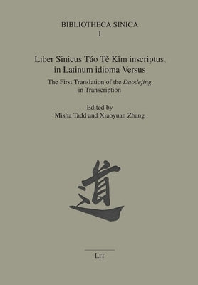 Liber Sinicus Táo Tě Kīm Inscriptus, in Latinum Idioma Versus: The First Translation of the Daodejing in Transcription by 