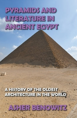 Pyramids and Literature in Ancient Egypt by Benowitz, Asher