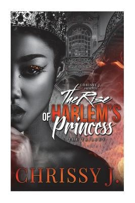 The Rise Of Harlem's Princess 1-3 by J, Chrissy