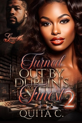 Turned Out by Dublin's Finest 2: The Finale by C, Quita