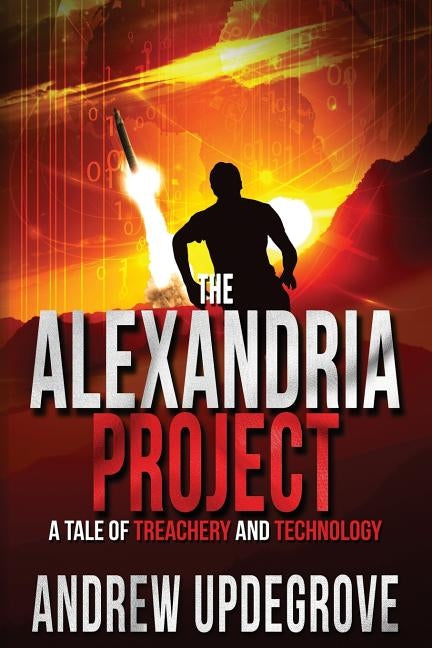 The Alexandria Project: A Tale of Treachery and Technology by Updegrove, Andrew