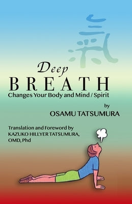 Deep Breath: Changes Your Body and Mind/Spirit by Tatsumura, Kazuko Hillyer