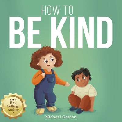 How to be Kind by Gordon, Michael