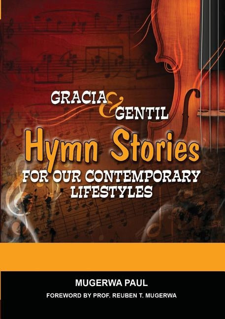 Gracia and Gentil: Hymn Stories For Our Contemporary Lifestyles by Paul, Mugerwa