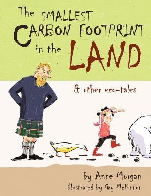 The Smallest Carbon Footprint in the Land & Other Eco-Tales by Morgan, Anne