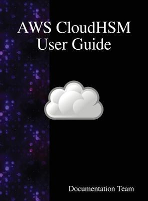 AWS CloudHSM User Guide by Team, Documentation