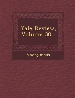 Yale Review, Volume 30... by Anonymous