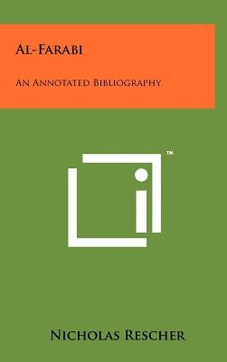 Al-Farabi: An Annotated Bibliography by Rescher, Nicholas