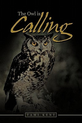 The Owl is Calling by Kent, Tami