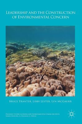 Leadership and the Construction of Environmental Concern by Tranter, Bruce