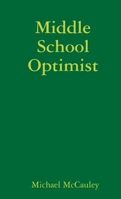 Middle School Optimist by McCauley, Michael