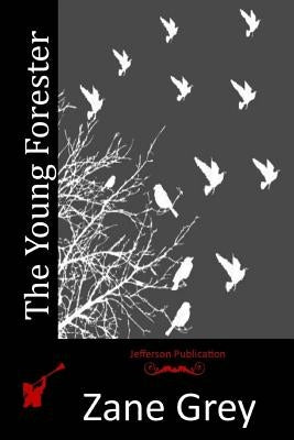 The Young Forester by Grey, Zane