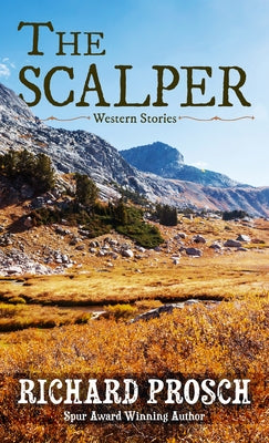 The Scalper: Western Stories by Prosch, Richard