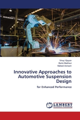 Innovative Approaches to Automotive Suspension Design by Vijayan, Vinay