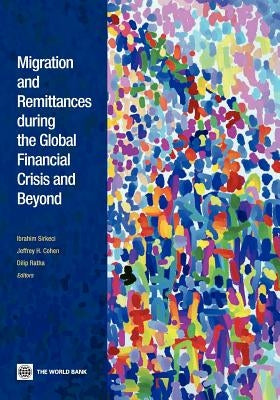 Migration and Remittances During the Global Financial Crisis and Beyond by Sirkeci, Ibrahim