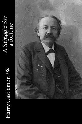 A Struggle for a fortune by Castlemon, Harry