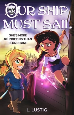 Our Ship Must Sail: A Cozy Pirate Romantasy by Lustig, Lin