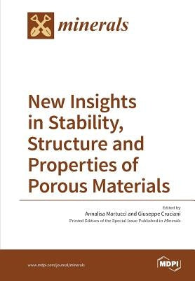 New Insights in Stability, Structure and Properties of Porous Materials by Martucci, Annalisa