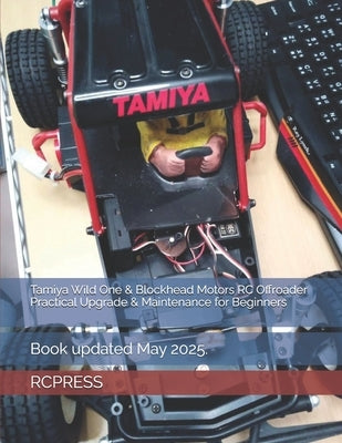 Tamiya Wild One & Blockhead Motors RC Offroader Practical Upgrade & Maintenance for Beginners by Yu, Mike