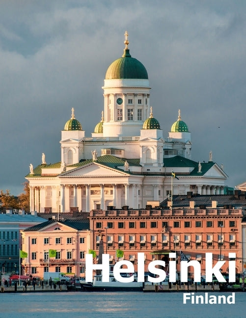 Helsinki Finland: Coffee Table Photography Travel Picture Book Album Of A City in Northern Europe Large Size Photos Cover by Boman, Amelia