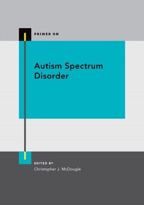 Autism Spectrum Disorder by McDougle, Christopher