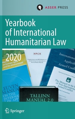 Yearbook of International Humanitarian Law, Volume 23 (2020) by Gill, Terry D.