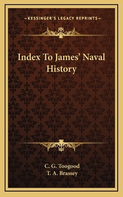 Index To James' Naval History by Toogood, C. G.