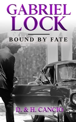 Gabriel Lock: Bound by Fate by Cancio, D. &. H.
