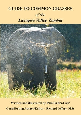 Guide to Common Grasses of the Luangwa Valley, Zambia by Guhrs-Carr, Pam