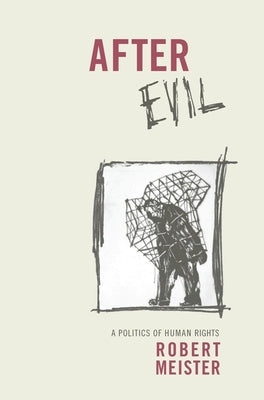 After Evil: A Politics of Human Rights by Meister, Robert
