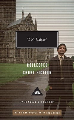 Collected Short Fiction of V. S. Naipaul by Naipaul, V. S.