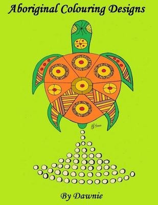 Aboriginal Colouring Designs by Wortley, Sharon Dawn