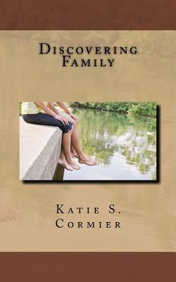 Discovering Family by Cormier, Katie S.