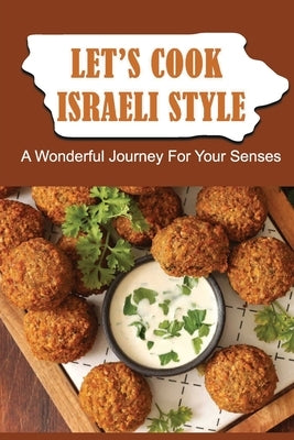 Let'S Cook Israeli Style: A Wonderful Journey For Your Senses by Piccuillo, Sharla