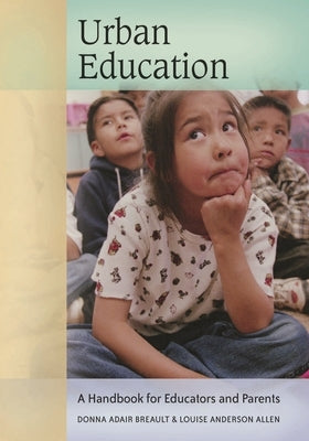 Urban Education: A Handbook for Educators and Parents by Breault, Donna