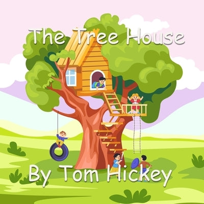 The Tree House by Hickey, Tom
