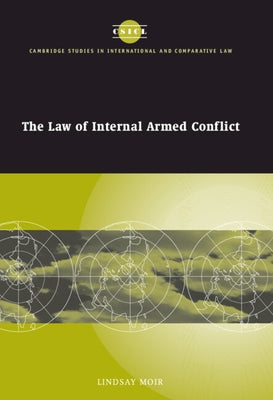 The Law of Internal Armed Conflict by Moir, Lindsay
