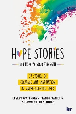 Hope Stories: 27 Stories of Courage and Inspiration in Unprecedented Times by Waterkeyn, Lesley