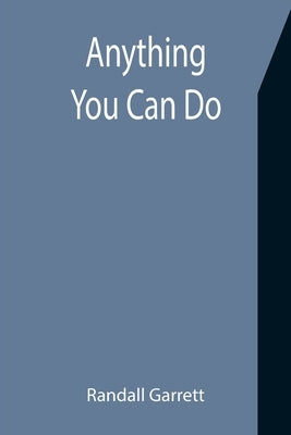 Anything You Can Do by Garrett, Randall