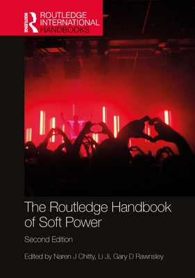 The Routledge Handbook of Soft Power by Chitty, Naren