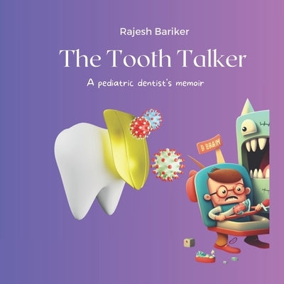The Tooth Talker: A pediatric dentist's memoir by Bariker, Rajesh