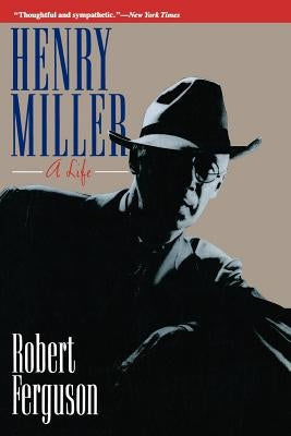Henry Miller: A Life by Ferguson, Robert