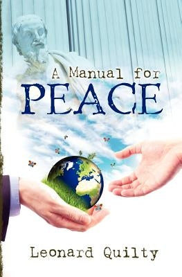 A Manual for Peace by Quilty, Leonard Joseph