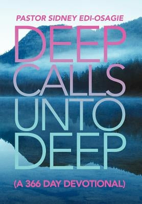 Deep Calls Unto Deep: (A 366 Day Devotional) by Edi-Osagie, Pastor Sidney
