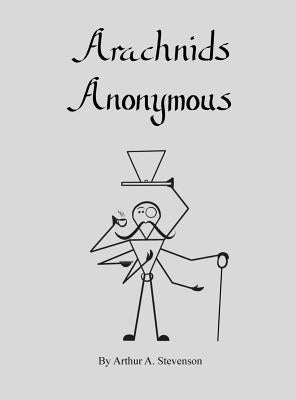 Arachnids Anonymous by Stevenson, Arthur A.