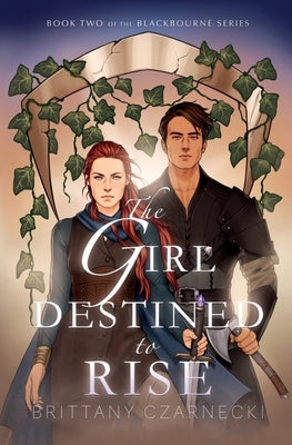 The Girl Destined to Rise: Book Two of the Blackbourne Series by Czarnecki, Brittany